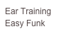 Ear Training
Easy Funk